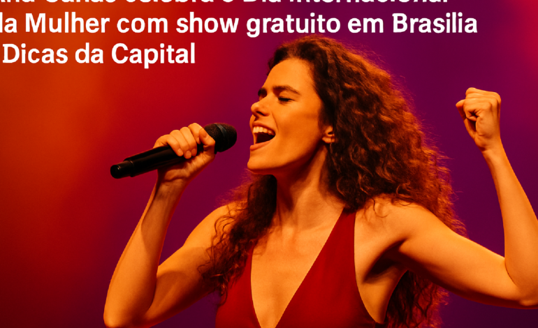 Ana Cañas celebra Dia da Mulher com show grátis em Brasília