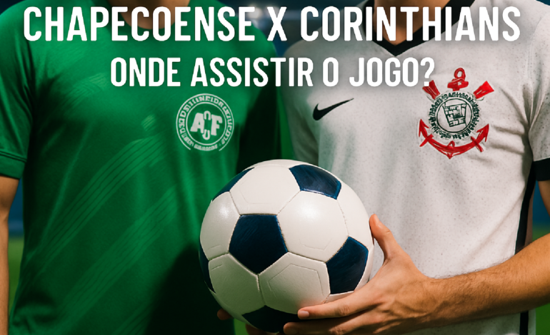 Chapecoense x Corinthians: A Transmissão Imperdível!