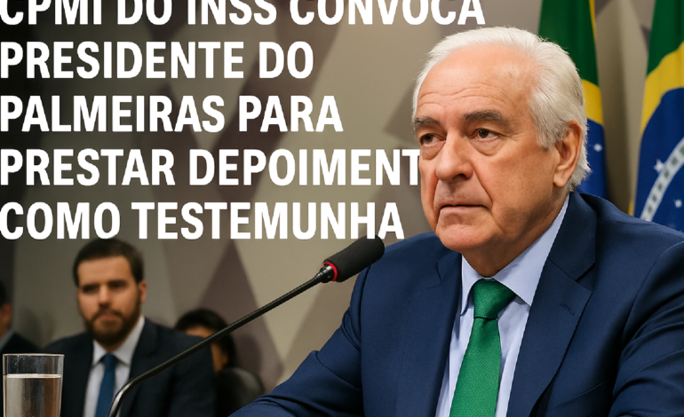 CPMI do INSS: presidente do Palmeiras convocado